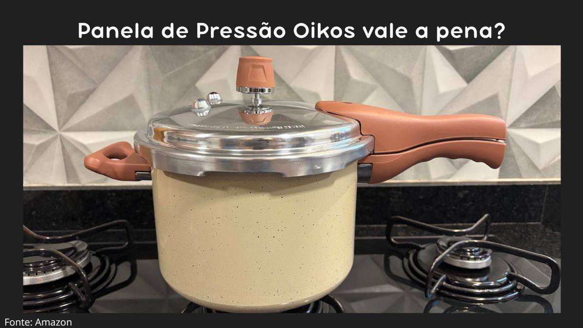 Panela de Pressão Oikos è Boa? Review Completo e Honesto